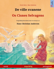 De ville svanene – Os Cisnes Selvagens (norsk – portugisisk): Tospraklig barnebok etter et eventyr av Hans Christian Andersen