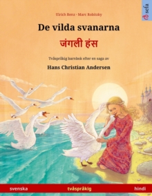 De vilda svanarna – जंगली हंस (svenska – hindi): Tv?spr?kig barnbok efter en saga av Hans Christian Andersen