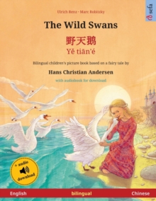 Image for The Wild Swans - ??? - Ye tian'? (English - Chinese) : Bilingual children's book based on a fairy tale by Hans Christian Andersen, with audiobook for download