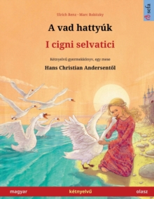 A vad hattyuk – I cigni selvatici (magyar – olasz)