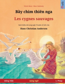 Image for B?y chim thien nga - Les cygnes sauvages (ti?ng Vi?t - t. Phap)