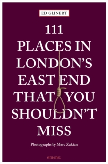 111 Places in London’s East End That You Shouldn’t Miss