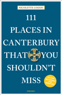 111 Places in Canterbury That You Shouldn’t Miss