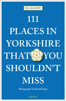 111 Places in Yorkshire That You Shouldn’t Miss