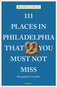 111 Places in Philadelphia That You Must Not Miss