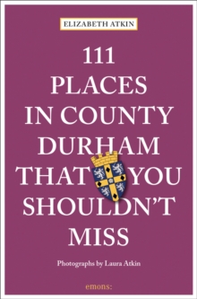 111 Places in County Durham That You Shouldn’t Miss