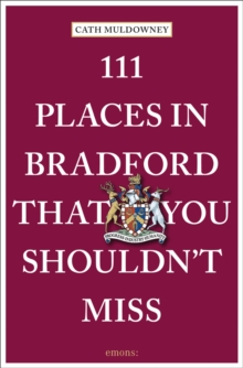 111 Places in Bradford That You Shouldn’t Miss