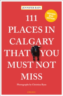 111 Places in Calgary That You Must Not Miss