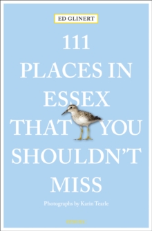 111 Places in Essex That You Shouldn’t Miss