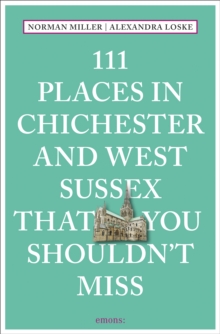 111 Places in Chichester and West Sussex That You Shouldn’t Miss