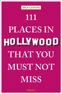 111 Places in Hollywood That You Must Not Miss