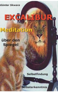 Image for Excalibur : Meditation uber den Spiegel, Selbstfindung, Selbsterkenntnis