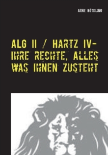 Image for ALG II / Hartz IV - Ihre Rechte, alles was Ihnen zusteht : Auf Augenhoehe mit dem Jobcenter