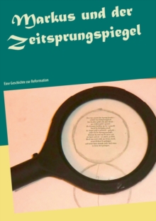 Image for Markus und der Zeitsprungspiegel : Eine Geschichte zur Reformation