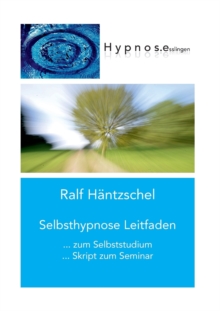 Image for Selbsthypnose Leitfaden : zum Selbststudium Skript zum Seminar