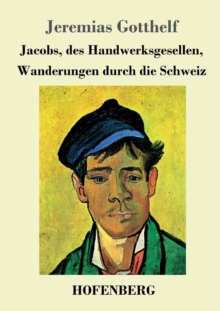 Image for Jacobs, des Handwerksgesellen, Wanderungen durch die Schweiz