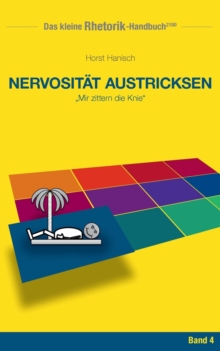 Image for Rhetorik-Handbuch 2100 - Nervositat austricksen : Mir zittern die Knie