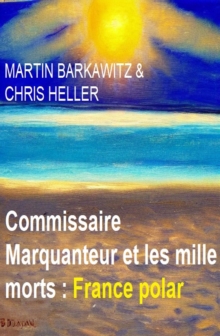 Image for Commissaire Marquanteur et les mille morts : France polar