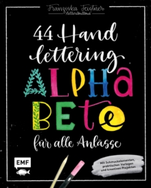 Image for Handlettering - 44 Alphabete fur alle Anlasse: Leg los, entdecke deinen Stil!: Mit Schmuckelementen, praktischen Vorlagen und kreativen Projekten