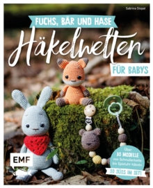 Image for Fuchs, Bar und Hase - sue Hakelwelten fur Babys: Uber 30 Modelle von Schnullerkette bis Spieluhr hakeln - So su im Set!