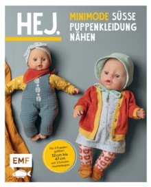 Image for Hej. Minimode - Sue Puppenkleidung nahen: 15 Projekte vom Kleidchen bis zum Rucksack - fur 3 Puppengroen 32-37, 38-43 und 44-47 (z. B. Babyborn, Gotz Muffin). Mit 2 Schnittmusterbogen