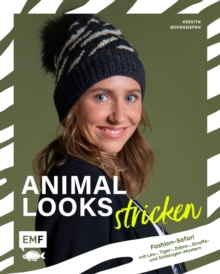 Image for Animal Looks stricken - Fashion-Safari mit Kleidung, Tuchern und mehr: Mit Leo-, Tiger-, Zebra-, Giraffe- und Schlangen-Mustern