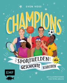 Image for Champions -Sporthelden, die Geschichte schreiben: Williams, Nowitzki, Klopp und Co. -40 inspirierende Lebensgeschichten zum Vor- und Selberlesen