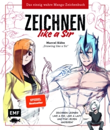 Image for Zeichnen like a Sir: Das einzig wahre Manga-Zeichenbuch