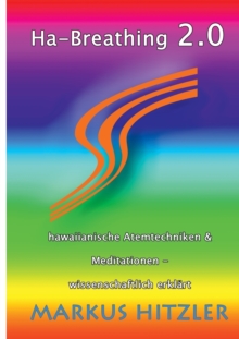 Image for Ha-Breathing 2.0 : Hawaiianische Atemtechniken & Meditationen - wissenschaftlich erklart