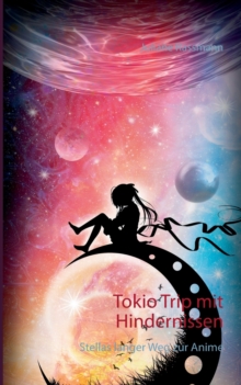 Image for Tokio Trip mit Hindernissen : Stellas langer Weg zur Anime