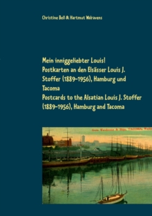 Image for Mein inniggeliebter Louis! : Postkarten an den Elsasser Louis J. Stoffer (1889-1956), Hamburg und Tacoma