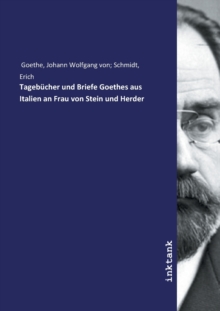 Image for Tagebucher und Briefe Goethes aus Italien an Frau von Stein und Herder