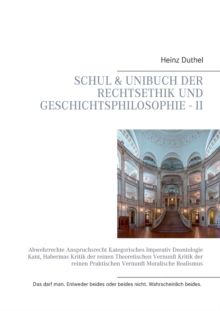 Image for Schul & Unibuch der Rechtsethik und Geschichtsphilosophie - II : Abwehrrechte Anspruchsrecht Kategorisches Imperativ Deontologie Kant, Habermas Kritik der reinen Theoretischen Vernunft Kritik der rein