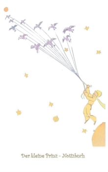 Image for Der kleine Prinz - Notizbuch : Notebook, Fantasy, Fantasie, Le Petit Prince, The Little Prince, Original, Klassiker, Weihnachten, Silvester, Nikolaus, Ostern, Geburtstag, Jugendliche, Erwachsene, Gesc