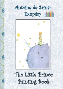 Image for The Little Prince - Painting Book : Le Little Prince, Colouring Book, coloring, crayons, coloured pencils colored, Children's books, children, adults, adult, grammar school, Easter, Christmas, birthda