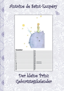 Image for Der kleine Prinz - Geburtstagskalender : Kalender, Le Petit Prince, The little Prince, Kunst, Klassiker, Marchen, Schulkinder, 1. 2. 3. 4. Klasse, Grundschule, Weihnachten, Silvester, Nikolaus, Ostern