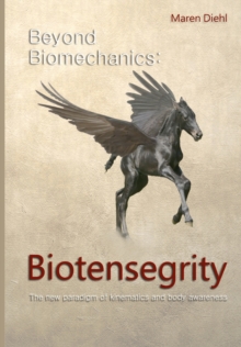 Beyond Biomechanics – Biotensegrity: The new paradigm of kinematics and body awareness