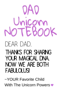 Image for Dad Unicorn Notebook : Motivational & Inspirational Journal Gift For Dad From Daughter, Son, Child - Fabulous DNA Father Gift Notepad, 6x9 Lined Paper, 120 Pages Ruled Diary