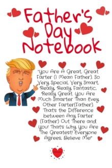 Image for Father's Day Notebook : Fun Father's Day Trump Gag Journal - Great Father's Day Gift Notepad For Dads With Humor, 6x9 Inch Lined Paper, 120 Pages Ruled Diary For Fathers, Husband, Sons & Granddads