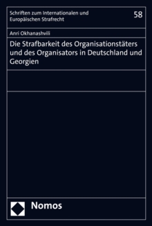 Image for Die Strafbarkeit des Organisationstäters und des Organisators in Deutschland und Georgien