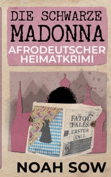 Image for Die Schwarze Madonna - Fatou Falls Erster Fall : Afrodeutscher Heimatkrimi