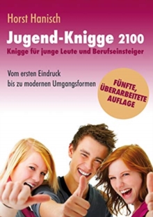 Image for Jugend-Knigge 2100 : Knigge fur junge Leute und Berufseinsteiger - Vom ersten Eindruck bis zu modernen Umgangsformen