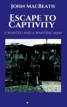 Image for Escape to Captivity A WANTED AND A WANTING MAN