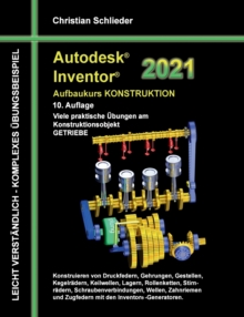 Image for Autodesk Inventor 2021 - Aufbaukurs Konstruktion : Viele praktische UEbungen am Konstruktionsobjekt GETRIEBE