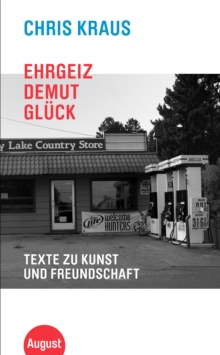 Image for Ehrgeiz, Demut, Gluck : Texte zu Kunst und Freundschaft: Texte zu Kunst und Freundschaft