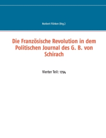 Image for Die Franzoesische Revolution in dem Politischen Journal des G. B. von Schirach
