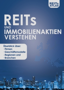 Image for REITs und Immobilienaktien verstehen : UEberblick uber Firmen, Geschaftsmodelle, Regionen und Branchen