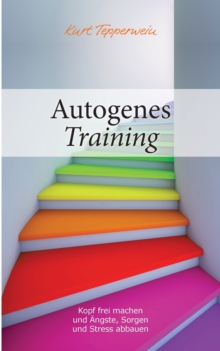 Image for Autogenes Training : Kopf frei machen und Angste, Sorgen und Stress abbauen