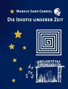 Image for Die Idiotie unserer Zeit