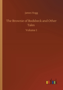 Image for The Brownie of Bodsbeck and Other Tales : Volume 1